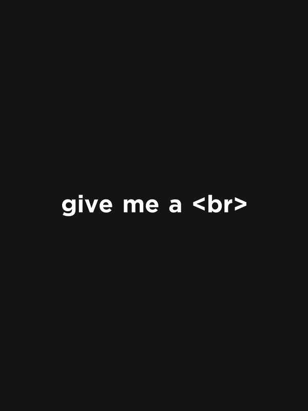 Give me a Br- Black Round Neck Coding T-shirt