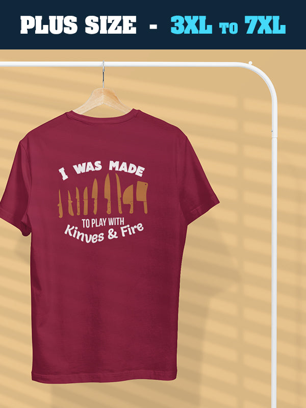 Made to Play with Knives & Fire- Maroon Crew Neck, Plus Size Chef T-shirt