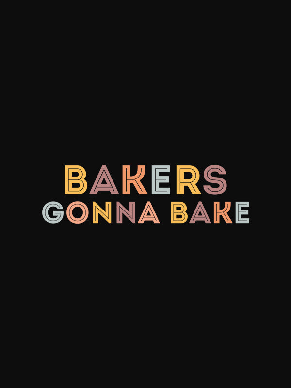 Bakers Gonna Bake- Black Round Neck Baking T-shirt
