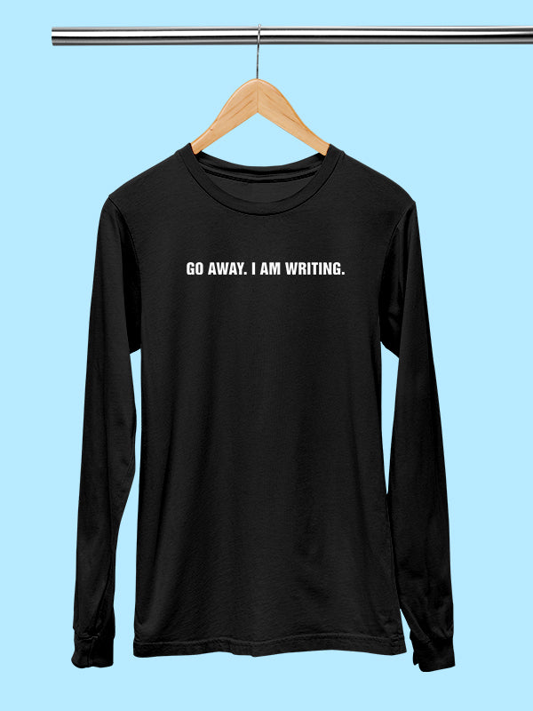 Go away I am Writing- Black Round Neck Unisex Full Sleeves Writer T-shirt