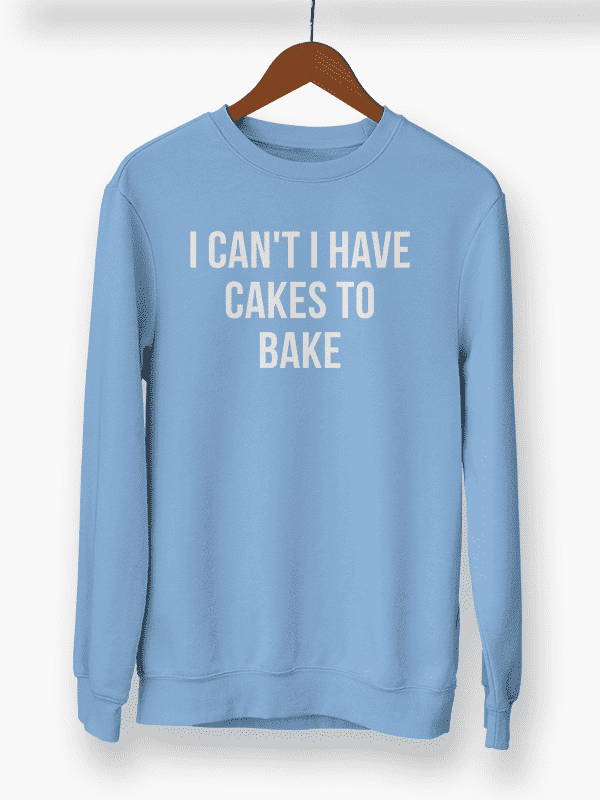 Have Cakes to Bake- Sky Blue Baking Sweatshirt