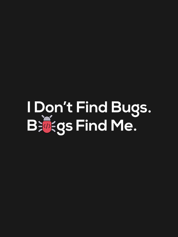 Bugs Find Me- Black Round Neck Coding T-shirt