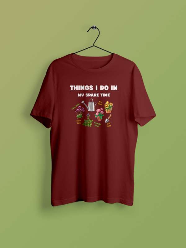 Things I Do - Maroon Round Neck Gardening T-shirt