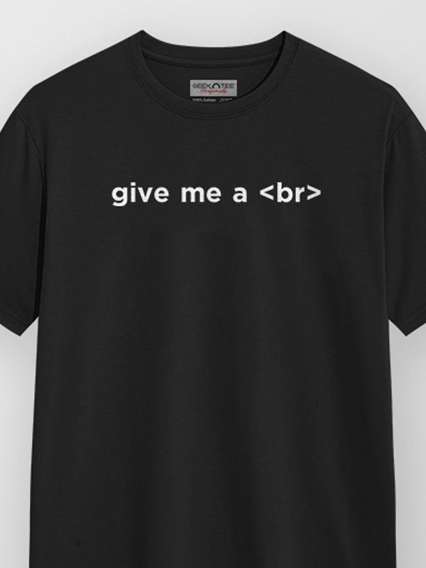 Give me a Br- Black Round Neck Coding T-shirt