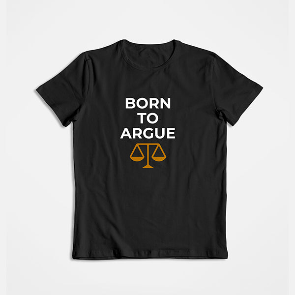 Born To Argue- Black Round Neck Lawyer T-shirt