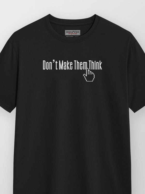 Don't Make Them Think- Black Round Neck UI UX T-shirt