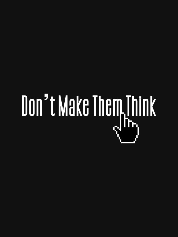 Don't Make Them Think- Black Round Neck UI UX T-shirt