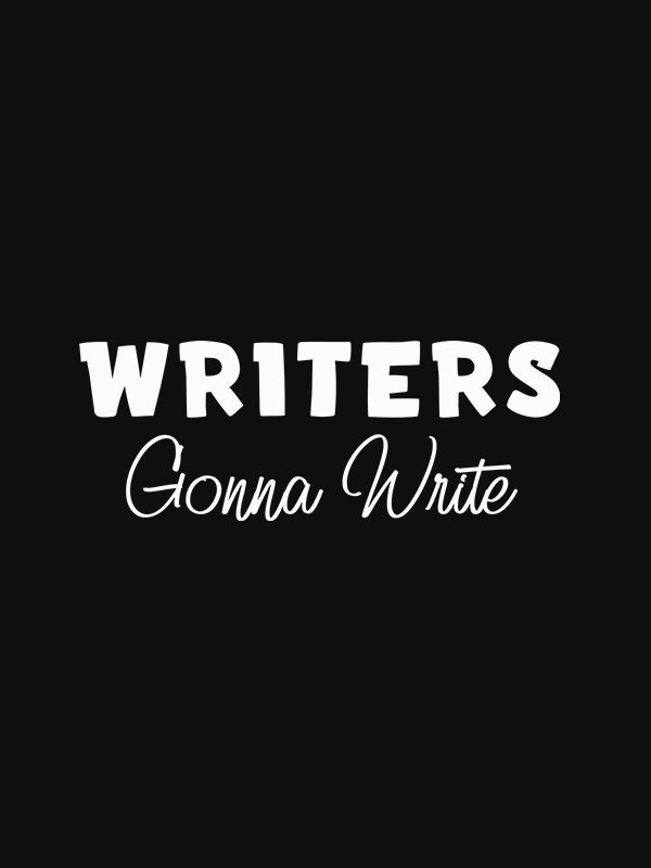 Writers Gonna Write- Black Round Neck Writer T-shirt
