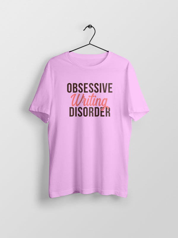 Obsessive Writing Disorder- Light Pink Round Neck Writer T-shirt