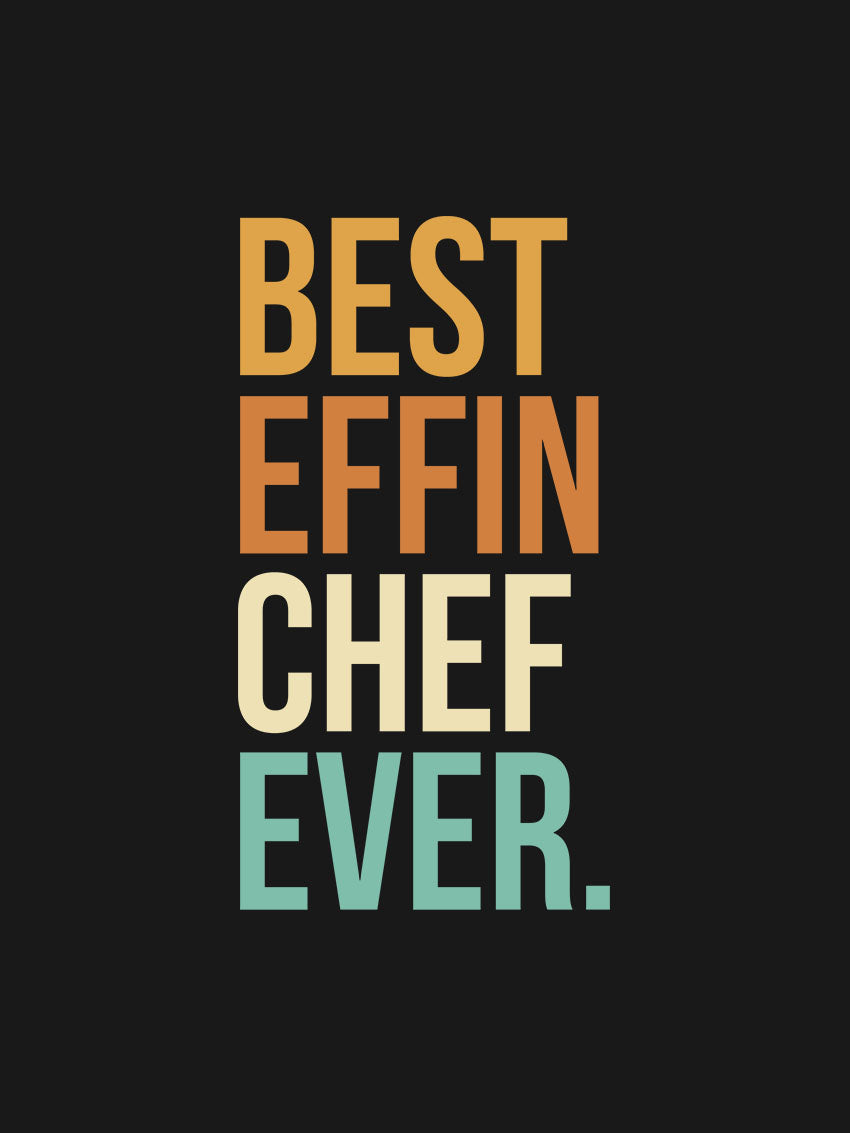 Best Effin Chef Ever- Black Crew Neck Chef T-shirt