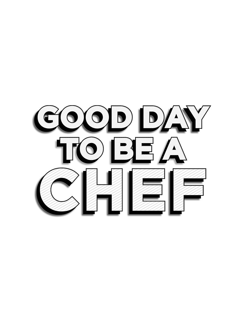 Good Day To Be A Chef- White Crew Neck Chef T-shirt