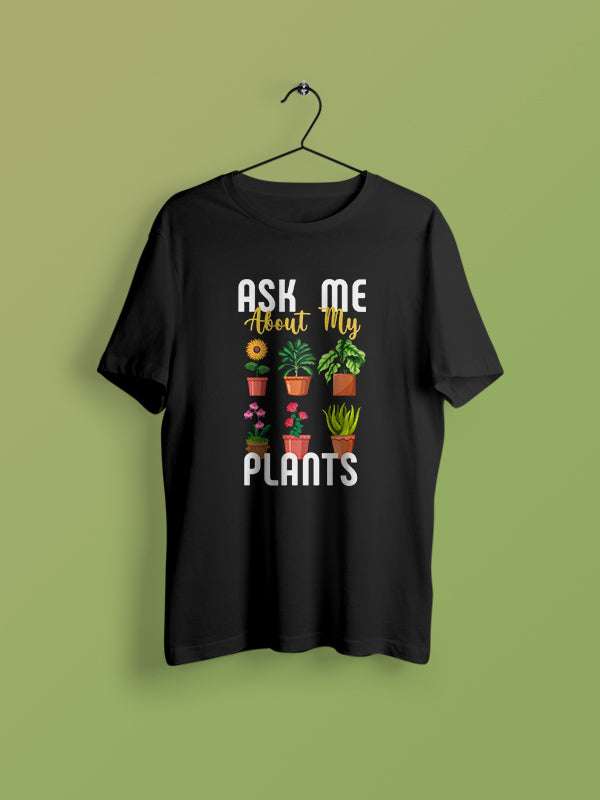 Ask me about my plants - Black round Neck Gardening T-shirt