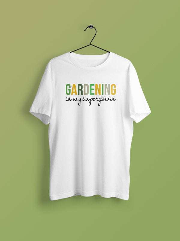 Gardening Is My Superpower - White Round Neck Gardening T-shirt