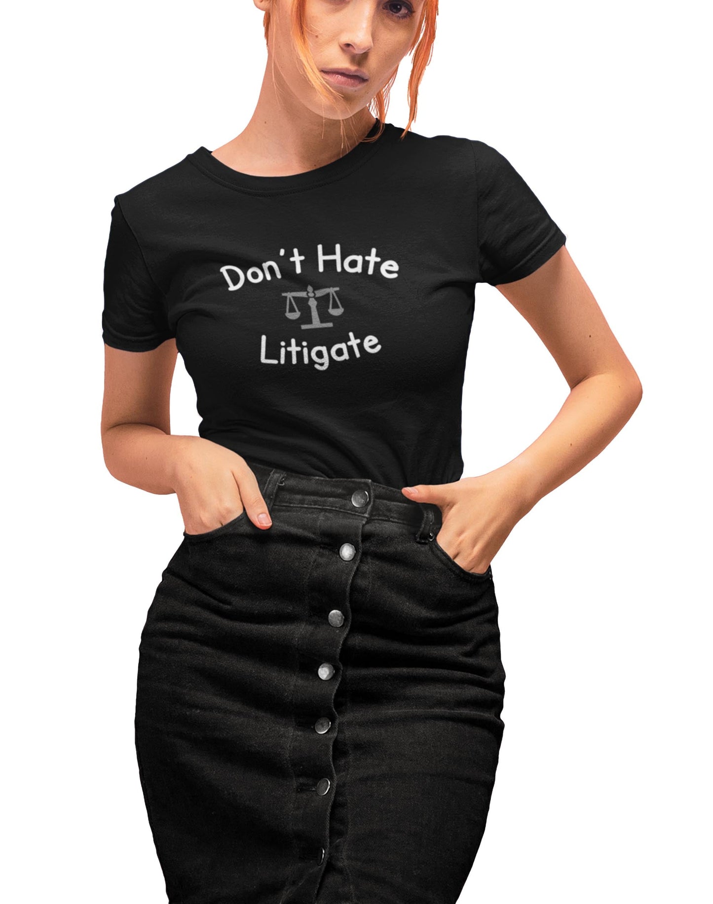 Dont Hate Litigate- Black Round Neck Lawyer T-shirt