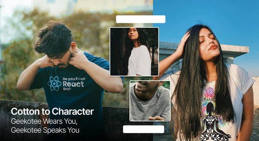 Cotton to Character: Geekotee Wears You, Geekotee Speaks You