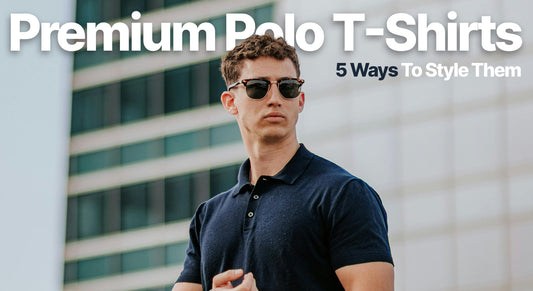 Premium Polo T-Shirts Are The Rage - Here's 5 Ways To Style Them