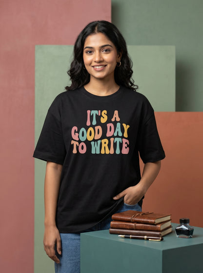 It's A Good Day to Write- Black Round Neck Writer T-shirt