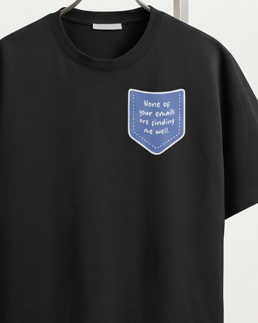 None of Your Emails - Black Corporate Round Neck T-shirt