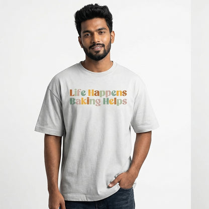 Life Happens Baking Helps- White Round Neck Baking T-shirt