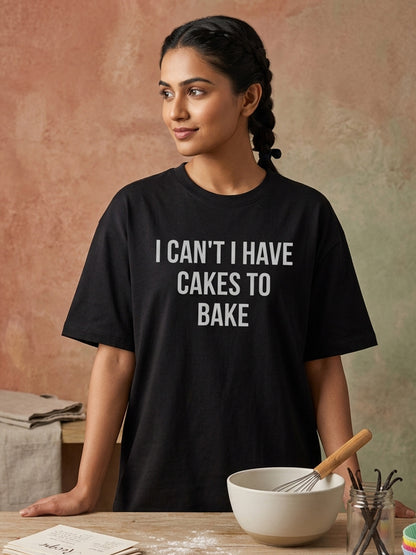 I Have Cakes to Bake- Black Round Neck Baking T-shirt