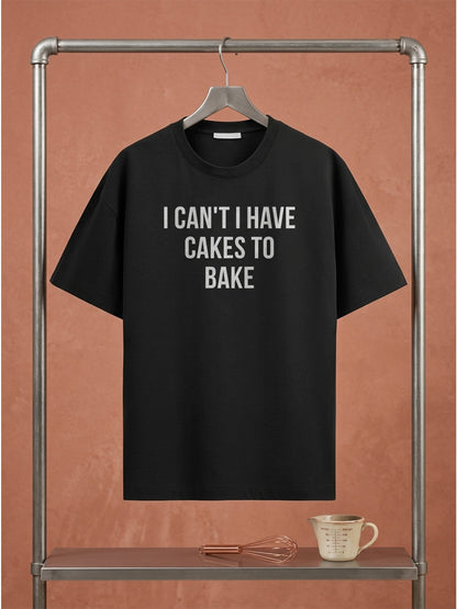 I Have Cakes to Bake- Black Round Neck Baking T-shirt