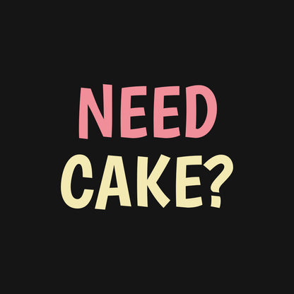 Need Cake? - Black Round Neck Baking T-shirt