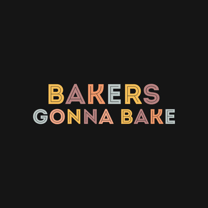 Bakers Gonna Bake- Black Round Neck Baking T-shirt