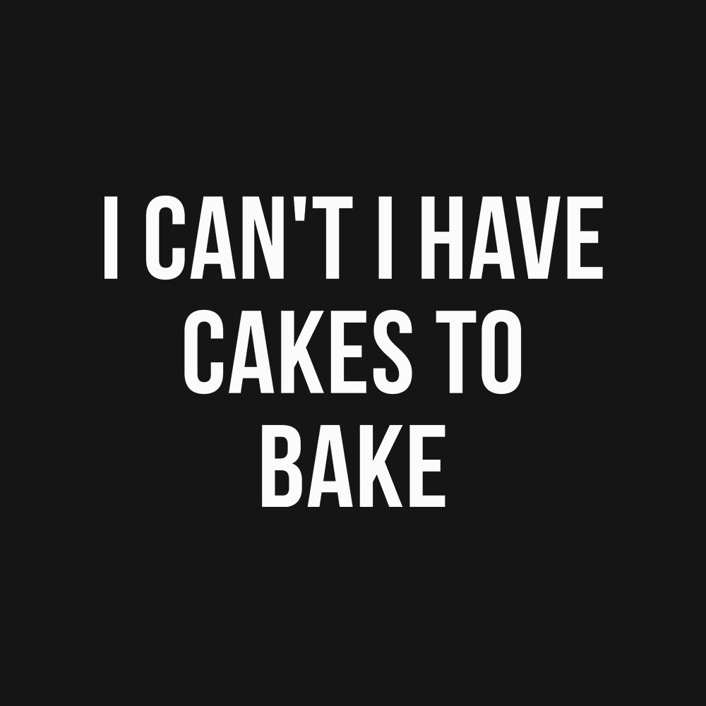 I Have Cakes to Bake- Black Round Neck Baking T-shirt