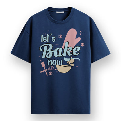Lets bake now - Navy Blue Round Neck Baking T-shirt