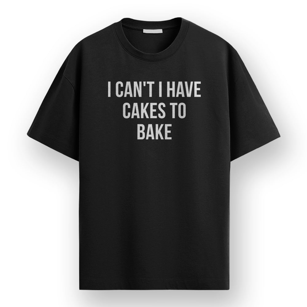 I Have Cakes to Bake- Black Round Neck Baking T-shirt