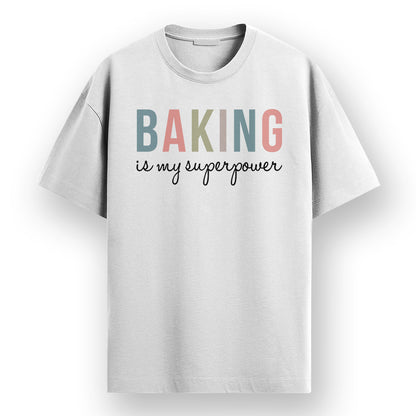 Baking is My Superpower - White Round Neck Baking T-shirt