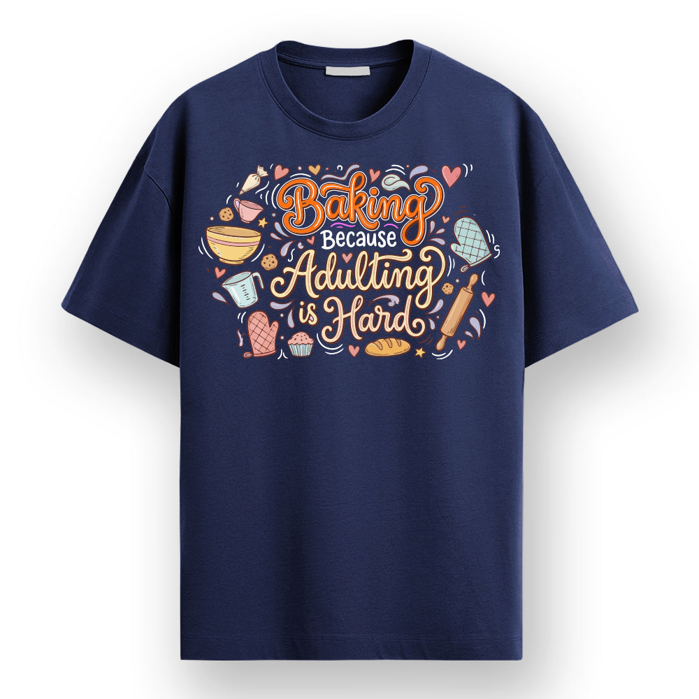Adulting Is Hard- Navy Blue Baking Round Neck Tshirt