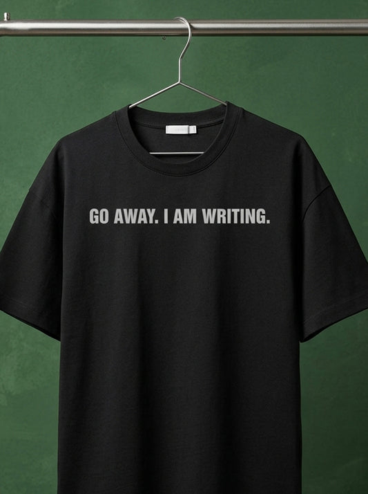 Go Away I am Writing- Black Round Neck Writer T-shirt