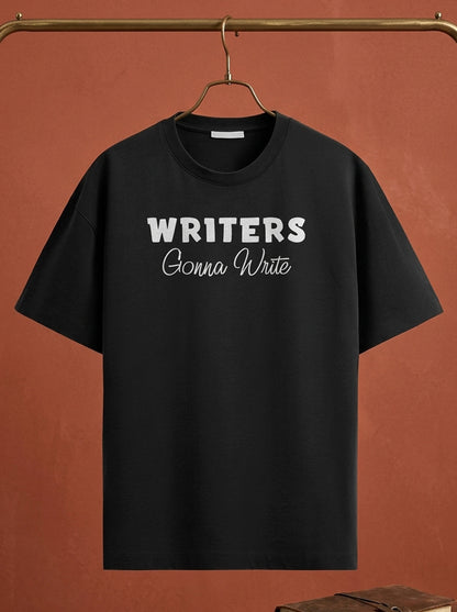 Writers Gonna Write- Black Round Neck Writer T-shirt