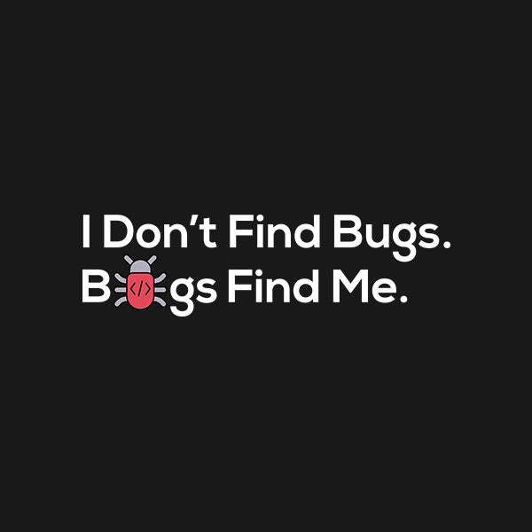 Bugs Find Me- Black Round Neck Coding T-shirt