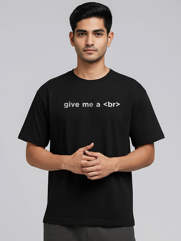 Give me a Br- Black Round Neck Coding T-shirt
