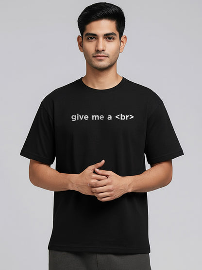 Give me a Br- Black Round Neck Coding T-shirt