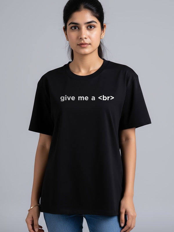 Give me a Br- Black Round Neck Coding T-shirt