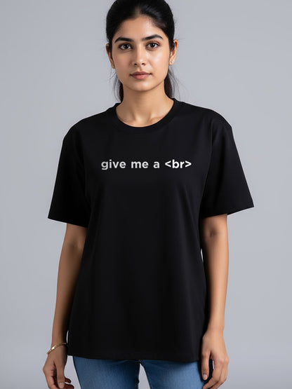 Give me a Br- Black Round Neck Coding T-shirt