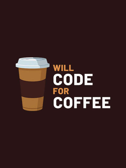 Will Code for Coffee- Coffee Brown Round Neck Coding T-shirt