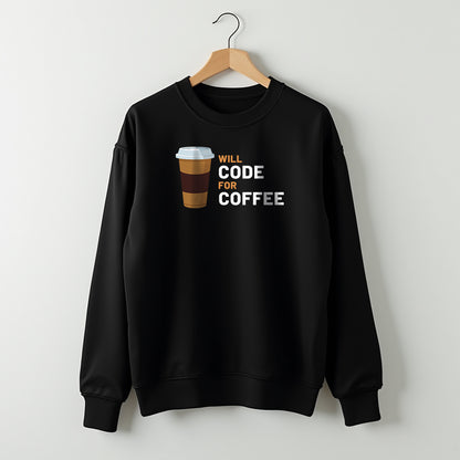 Will code for Coffee- Black Coding Sweatshirt
