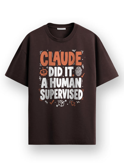 Claude Did It- Coffee Brown Round Neck A.I. Tshirt