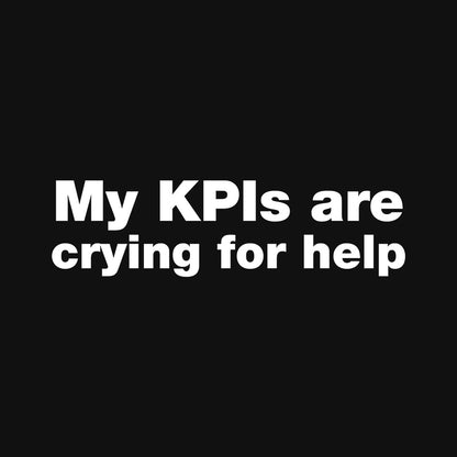 My KPIs Are- Black Round Neck Corporate T-shirt