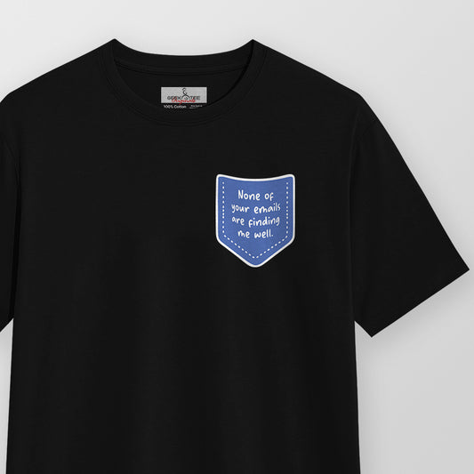None of Your Emails - Black Corporate Round Neck T-shirt