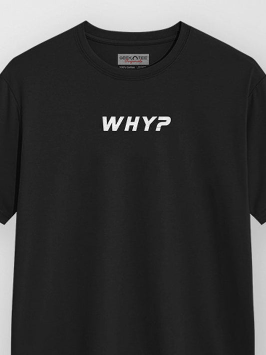 Why?- Black Round Neck T-shirt