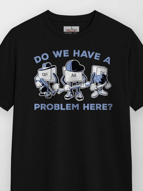 Problem Here - Black Corporate Round Neck T-shirt
