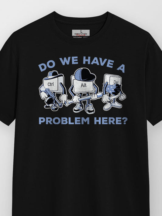 Problem Here - Black Corporate Round Neck T-shirt