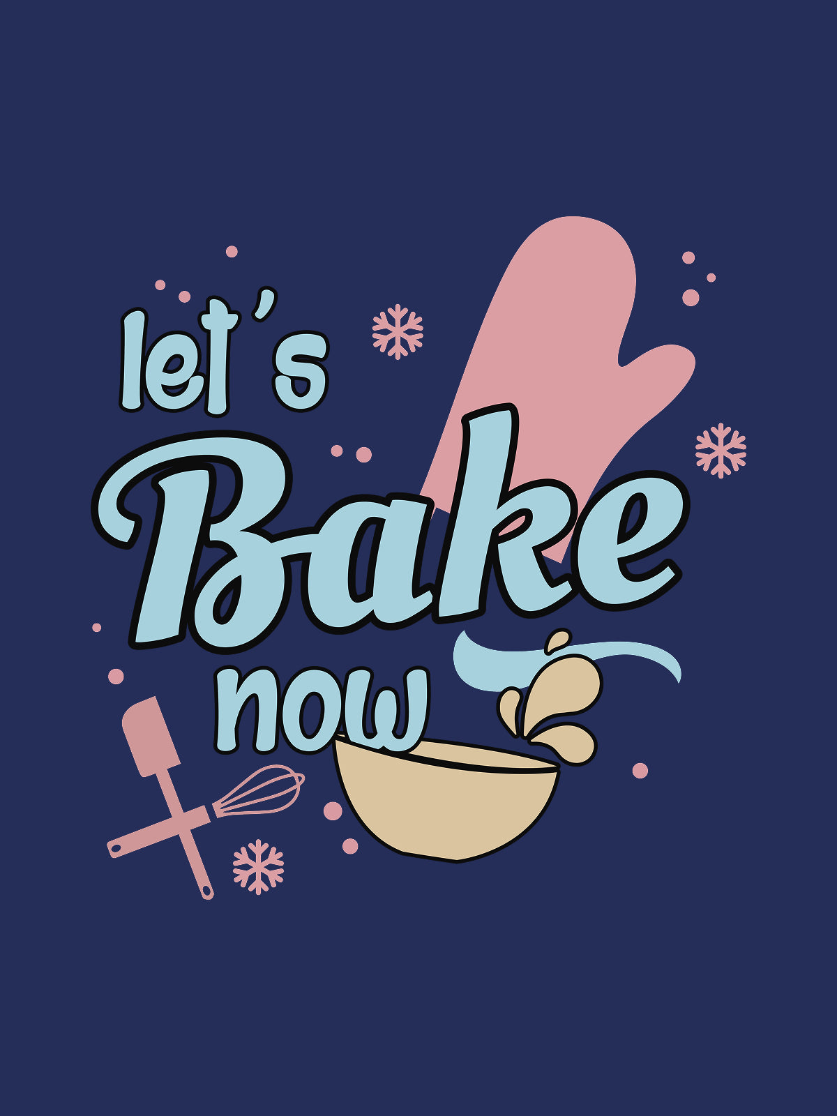 Lets bake now - Navy Blue Round Neck Baking T-shirt