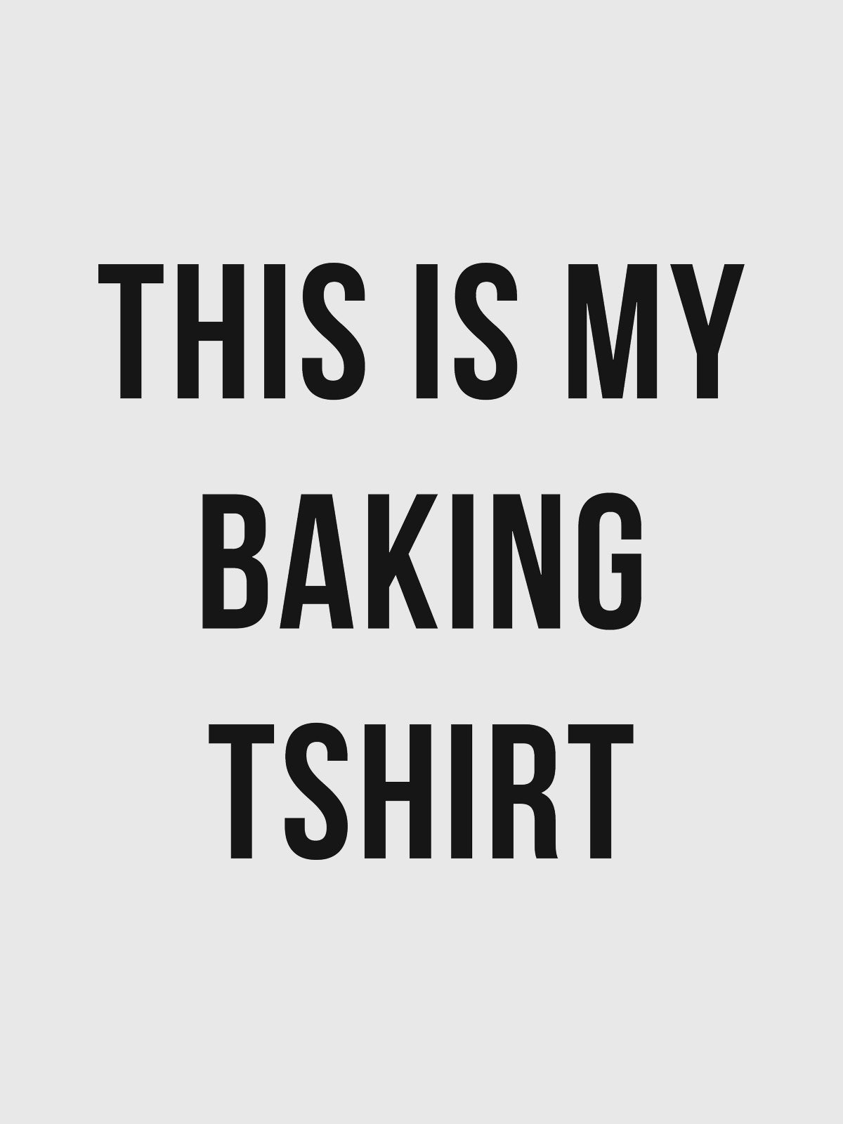 My Baking Tshirt - White Round Neck Baking T-shirt