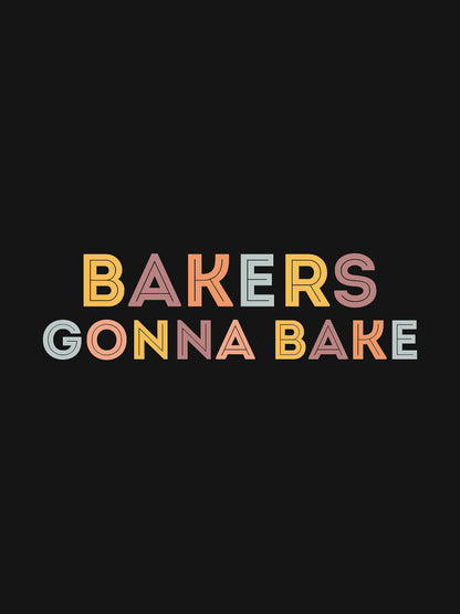 Bakers Gonna Bake- Black Round Neck Baking T-shirt
